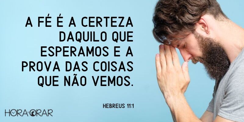 Homem orando Fé e a certeza daquilo que esperamos Hebreus 11:1