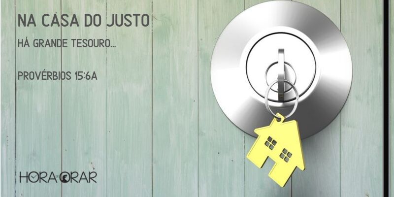 Porta com chave na casa do justo Provérbios 15:6