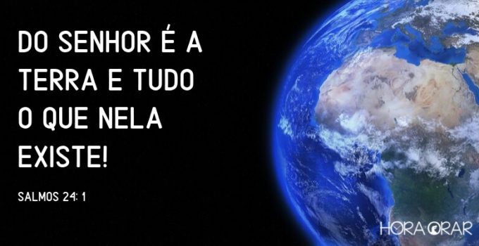 Planeta terra e o universo Salmos 24:1