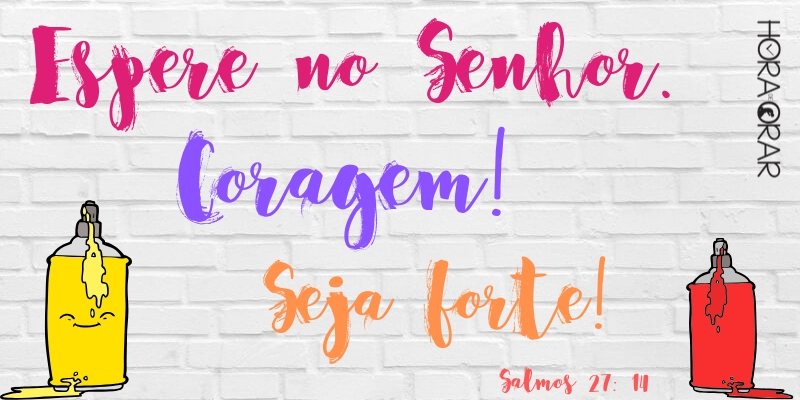 Muro pichado espere no senhor coragem seja forte Salmos 27:14