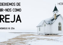 Não deixemos de reunir-nos como igreja. Hebreus 10:25