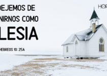 No dejemos de reunirnos como iglesia. Hebreos 10:25