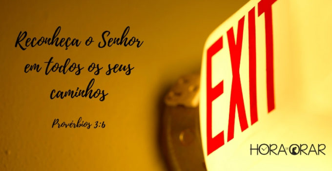 Placa de saída em ingles (exit). Proverbios 3: 6