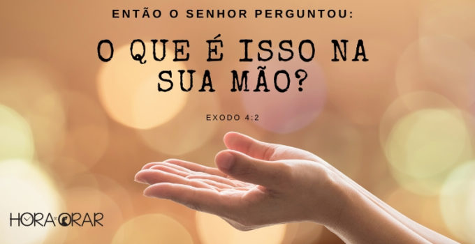 Duas mãos estendidas. Êxodo 4: 2