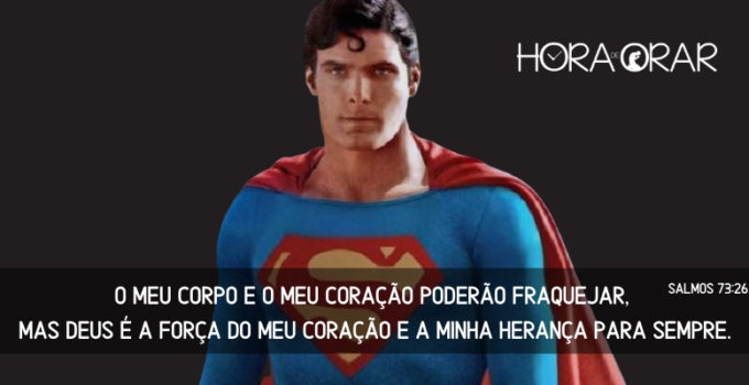 Christopher Reeve, o superman. Salmos 73:26