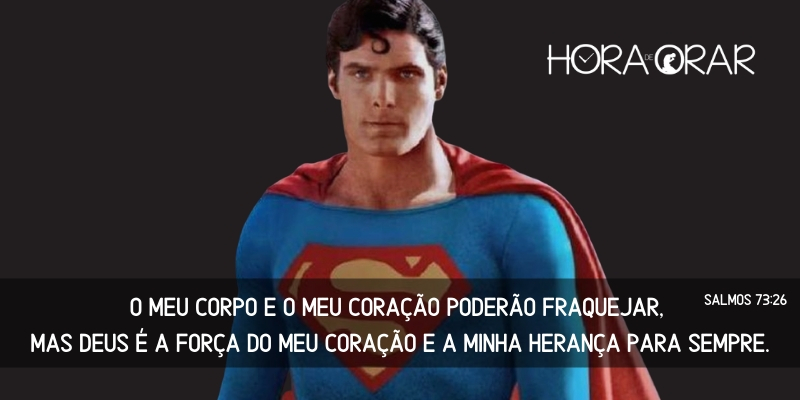 Christopher Reeve, o superman. Salmos 73:26