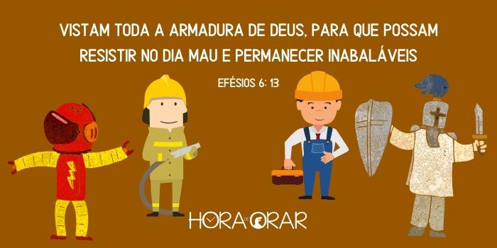 Armadura, Astronauta, Bombeiro e Obreiro. Efesios 6:13