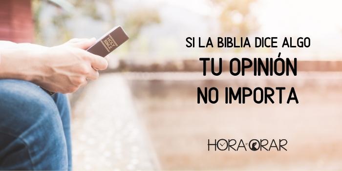 Si la Biblia dice algo, tu opinión no importa