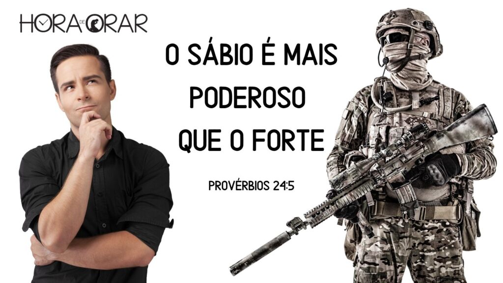 Um soldado bem armado e um homem pensativo. Provérbios 24:5