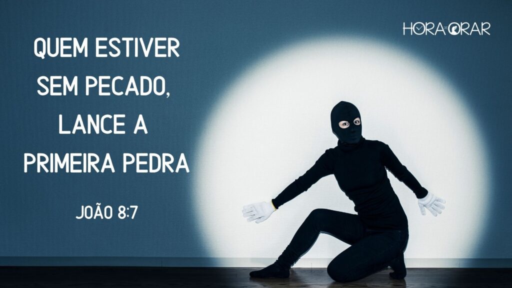 Um ladrão em evidencia. João 8:7