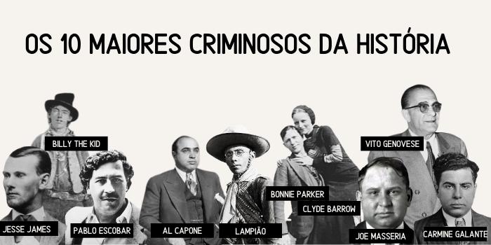 Os 10 maiores criminosos da historia