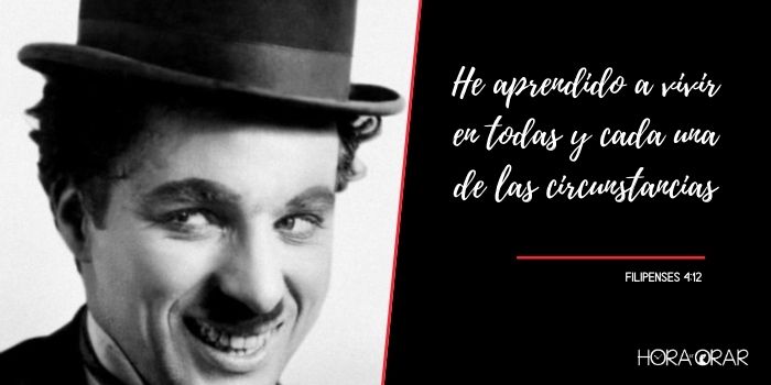 Charles Chaplin sonríe y el verso de filipenses 4:12