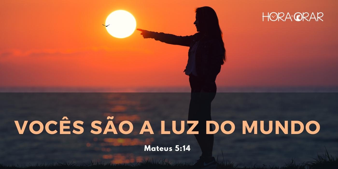 Vocês São A Luz Do Mundo - Hora De Orar - Devocional Diário