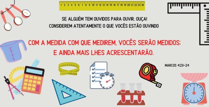 Versículo de Marcos 4:24 cercado de desenhos de medidores como trenas, réguas, metros, copos e balanças