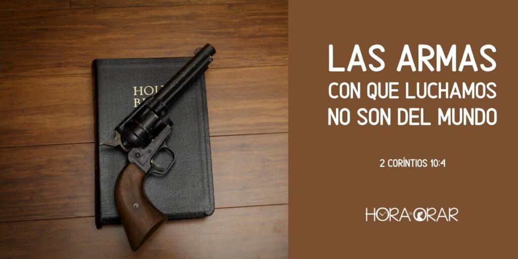 Las armas con que luchamos no son del mundo