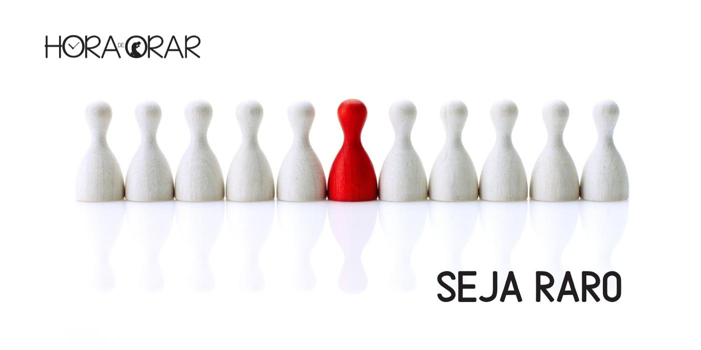 Rao Raro Raro Seja raro - Hora de Orar - Devocional Diário