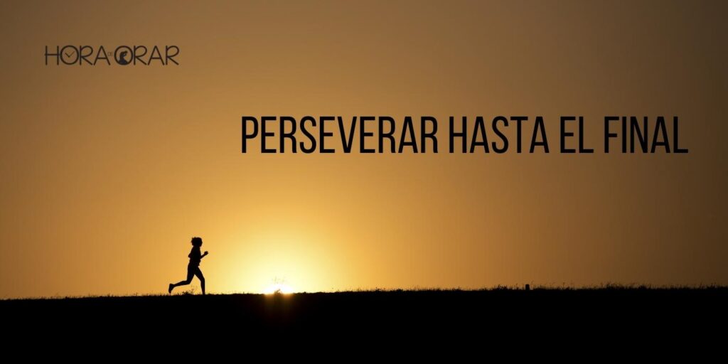 Perseverar hasta el final