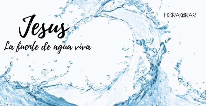 Jesus, la fuente de agua viva
