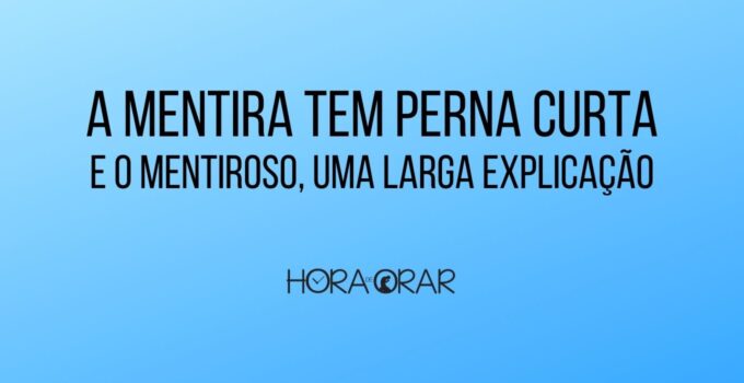 A mentira tem perna curta