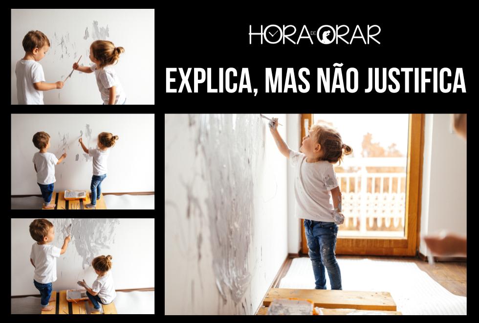 Duas crianças pintam a parede da sua casa. Acima a frase: Explica, mas não justifica.