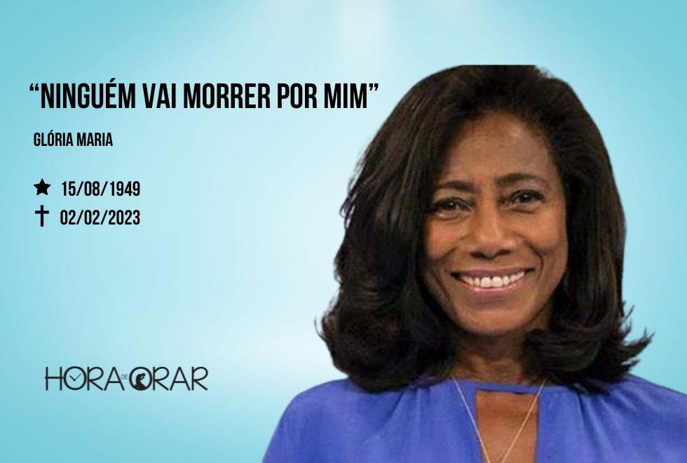 Repórter Glória Maria e a frase: "Ninguém vai morrer por mim".