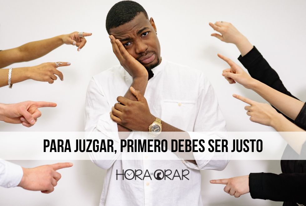 para-juzgar-primero-debes-ser-justo