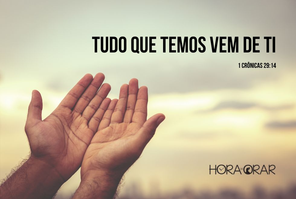 tudo-que-temos-vem-de-ti-1-Cronicas-29-14