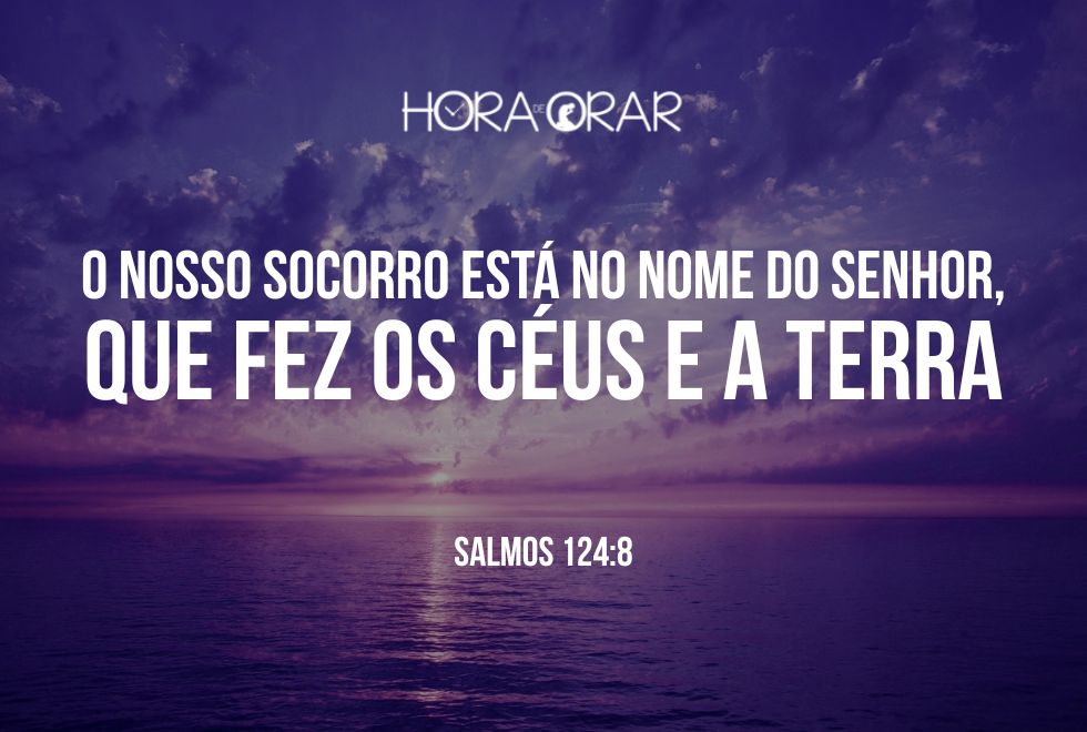 o-nosso-socorro-esta-no-nome-do-Senhor-que-fez-os-ceus-e-a-terra-Salmos-124-8